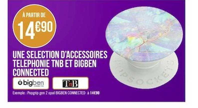accessoires téléphonie tnb et bigben connected