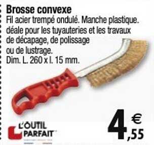 brosse convexe l'outil parfait