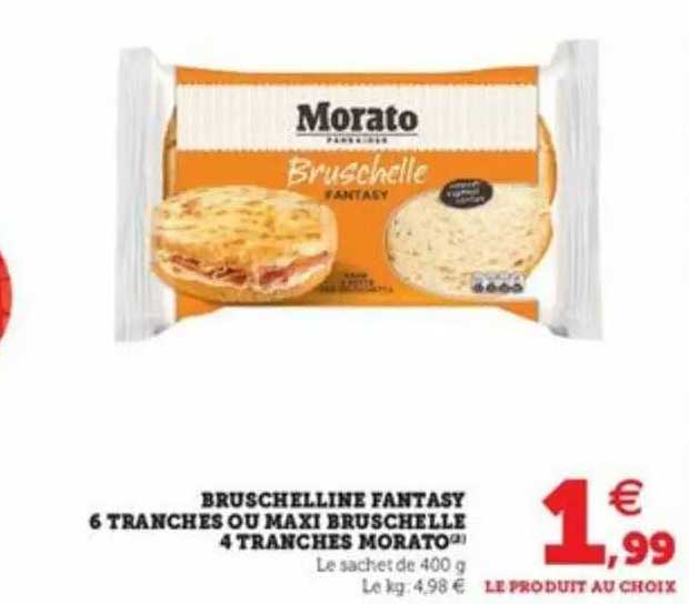 bruschelline fantasy 6 tranches ou maxi bruschelle 4 tranches morato