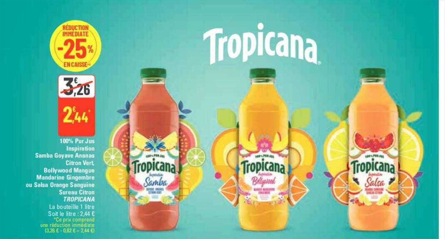 100% pur jus inspiration samba goyave ananas citron vert, bollywood mangue mandarine gingembre ou salsa orange sanguine sureau citron tropicana