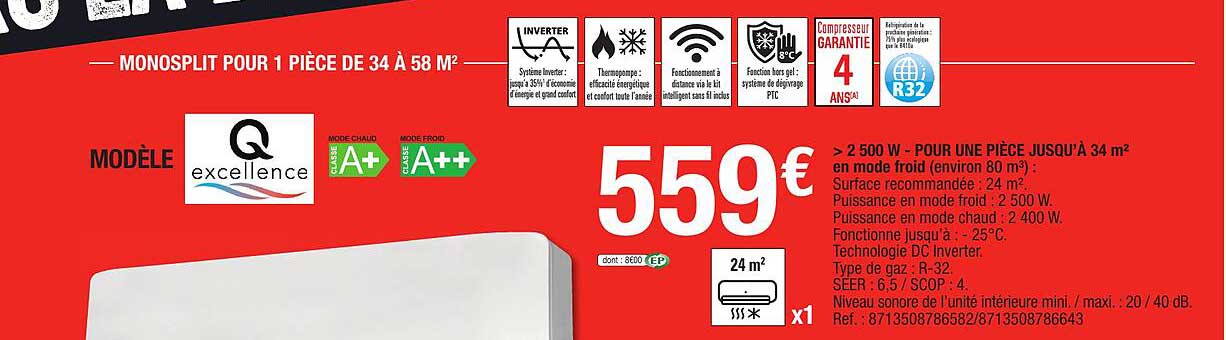 > 2500 w - pour une pièce jusqu'à 34 m² en mode froid -environ 80 m³)