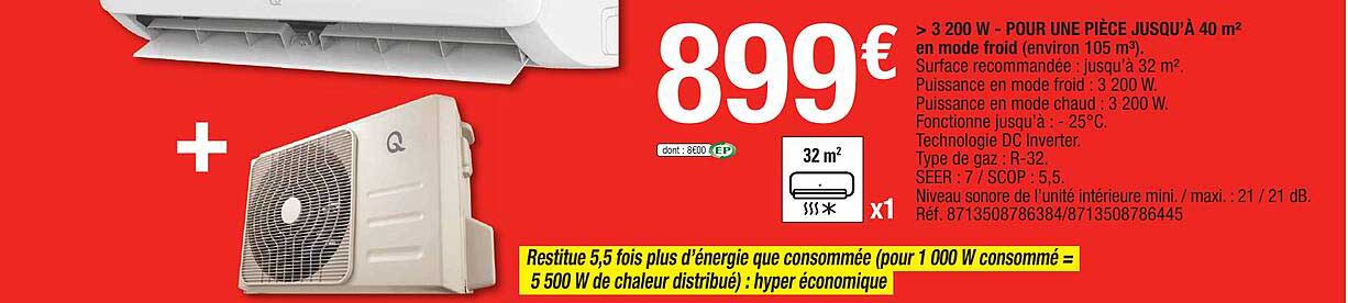 > 3200 w - pour une pièce jusqu'à 40 m² en mode froid (environ 105 m³)