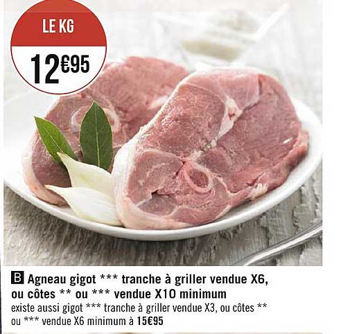 agneau : gigot tranche à griller vendue x6, ou côtes vendue x10 minimum