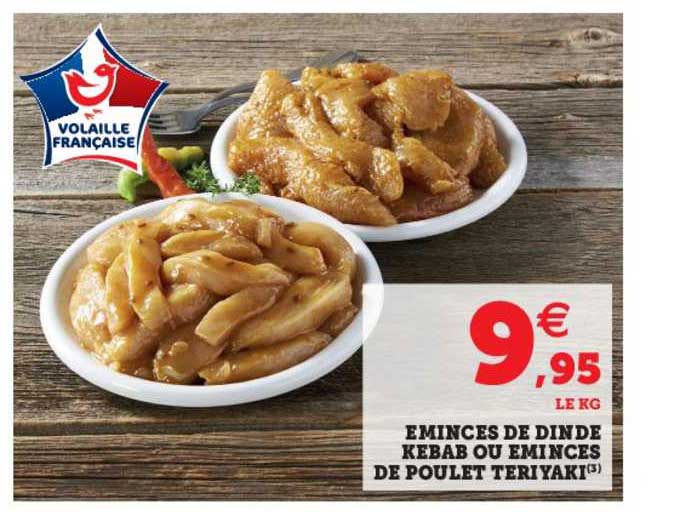 émincés de dinde kébab ou émincés de poulet teriyaki
