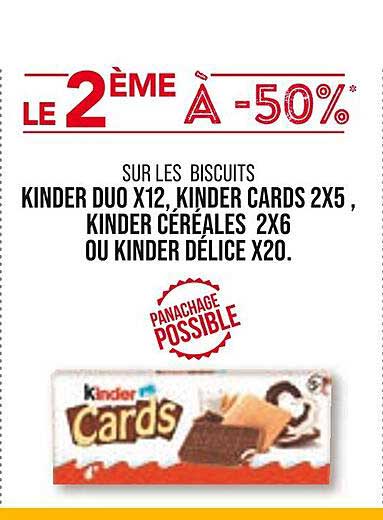 biscuits kinder duo x12, kinder cards 2x5, kinder céréales 2x6 ou kinder délice x20