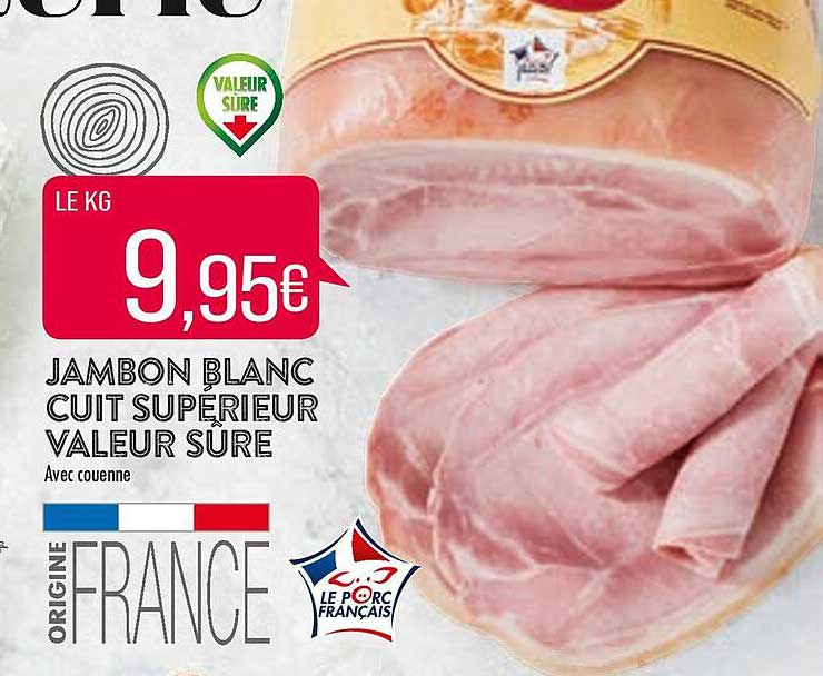 jambon blanc cuit supérieur valeur sure