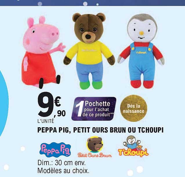 peppa pig, petit ours brun ou tchoupi