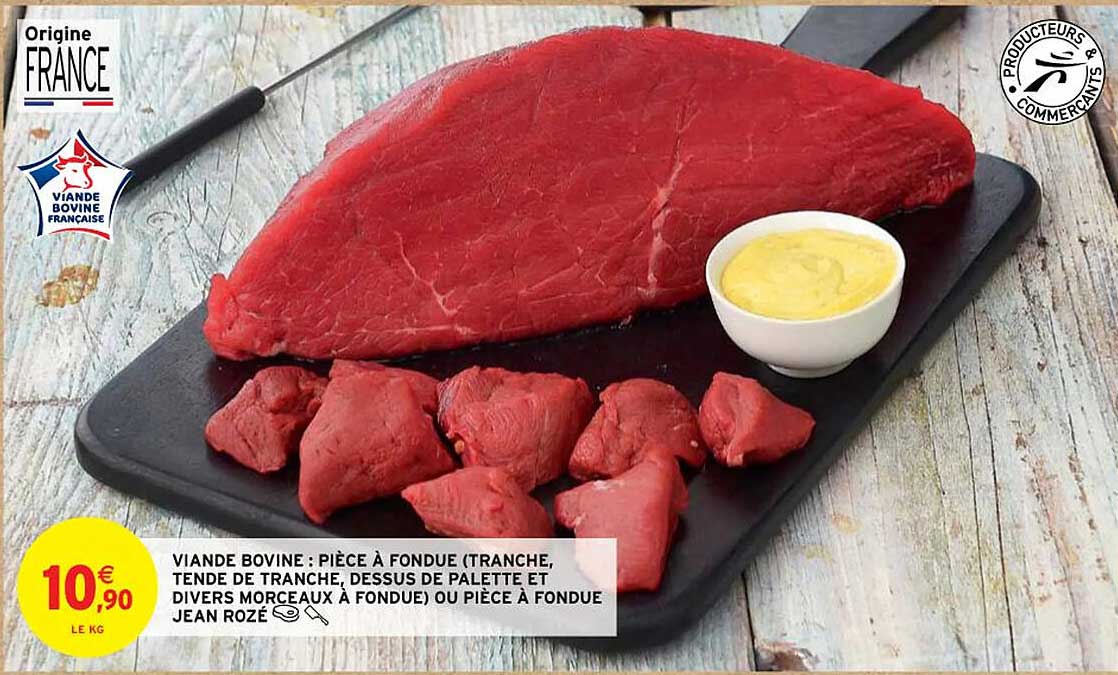 viande bovine : pièce à fondue (tranche, tende de tranche, dessus de palette et divers morceaux à fondue) ou pièce à fondue jean rozé