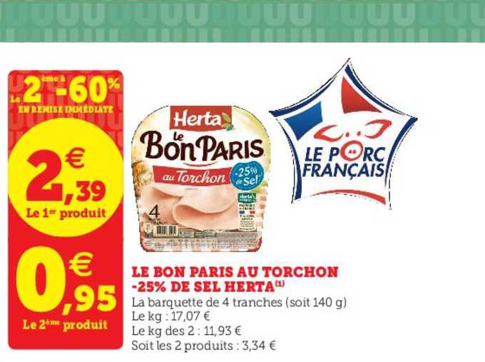 le bon paris au torchon moins 25% de sel herta le 2ème à -60% en remise immédiate