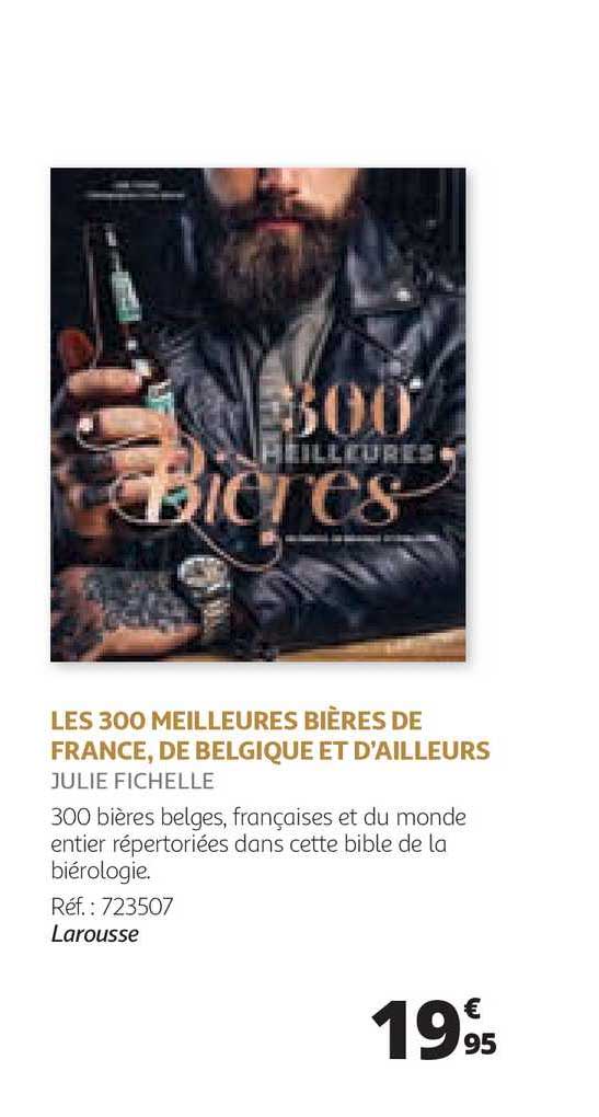 les 300 meilleures bières de france, de belgique et d'ailleurs julie fichelle