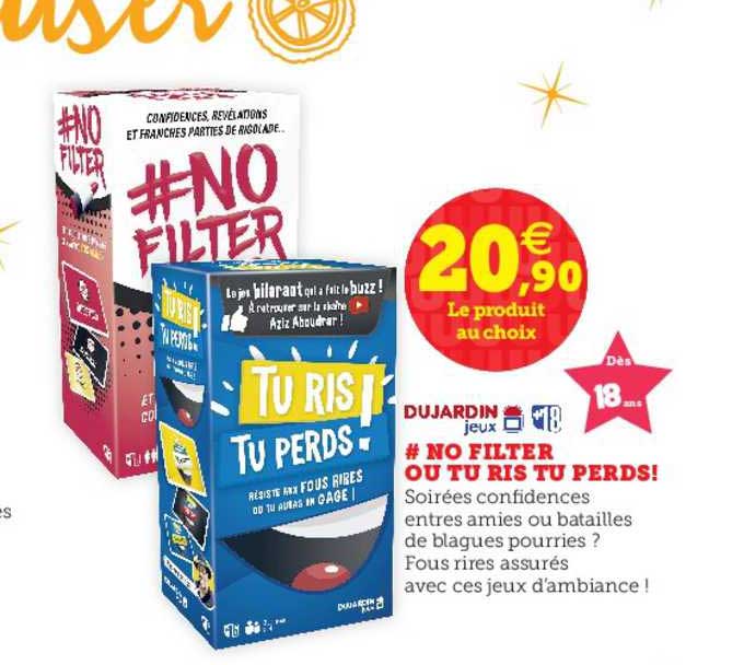 no filter ou tu ris tu perds!