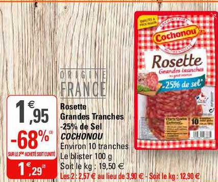 rosette grandes tranches moins 25% de sel cochonou -68% sur le 2ème acheté