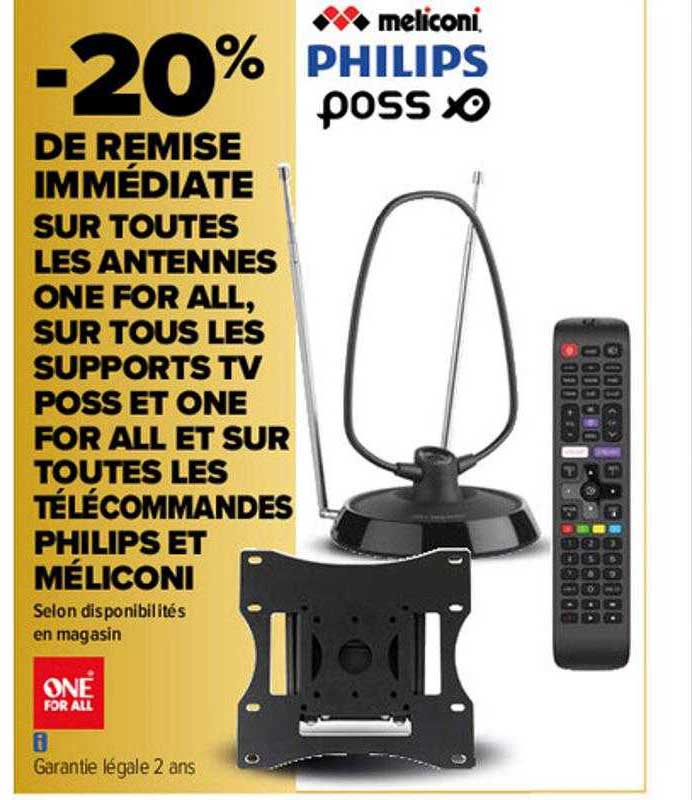 les antennes one for all, les supports tv poss et one for all et les télécommandes philips et méliconi