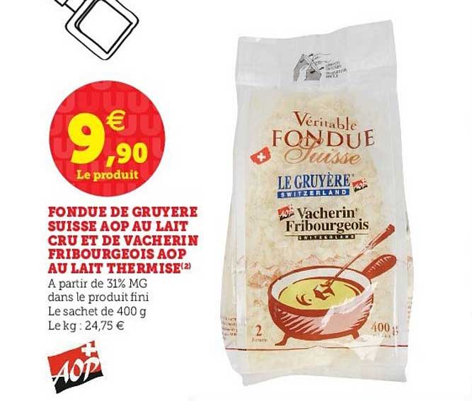 fondue de gruyère suisse aop au lait cru et de vacherin fribourgeois aop au lait thermisé