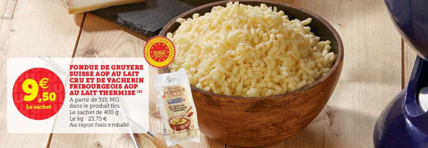 fondue de gruyère suisse aop au lait cru et de vacherin fribourgeois aop au lait thérmisé