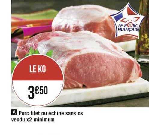 porc filet ou échine sans os vendu x2 minimum