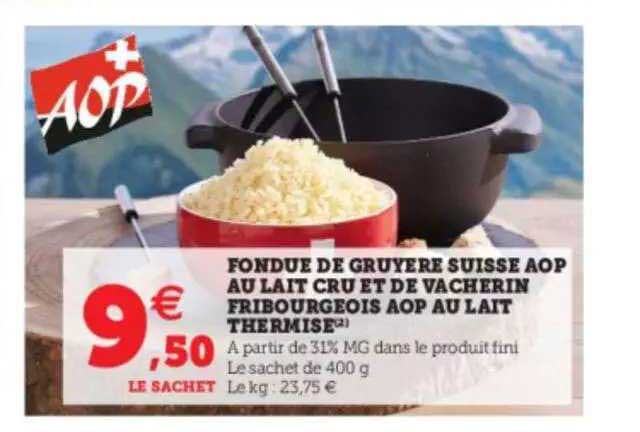 fondue de gruyère suisse aop au lait cru et de vacherin frimbourgeois aop au lait thermisé