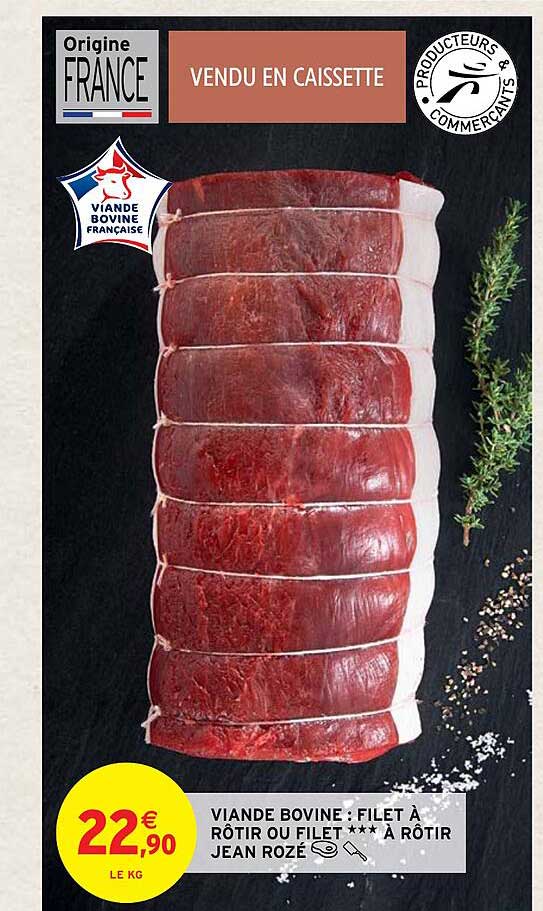 viande bovine : filet à rôtir ou filet***à rôtir jean rozé