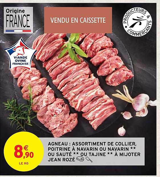 agneau : assortiment de collier, poitrine à navarin ou navarin** ou sauté** ou tajine**à mijoter jean rozé