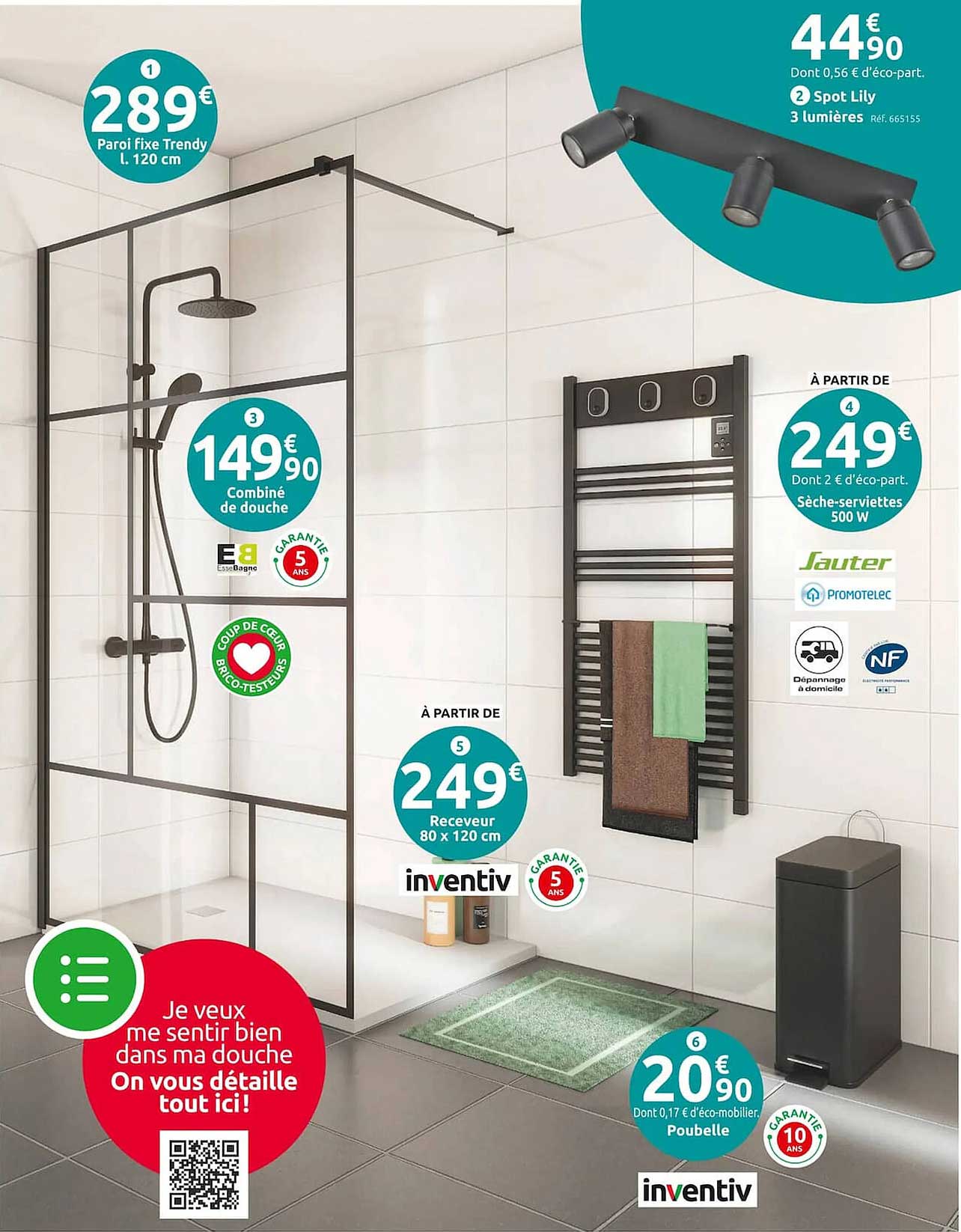 paroi fixe trendy, spot lily 3 lumières, combiné de douche, sèche serviettes 500 w sauter , receveur 80 x 120 cm, poubelle