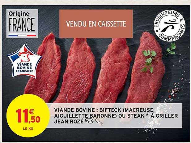 Viande Bovine : Bifteck (macreuse, Aiguillette Baronne) Ou Steak*à Griller Jean Rozé
