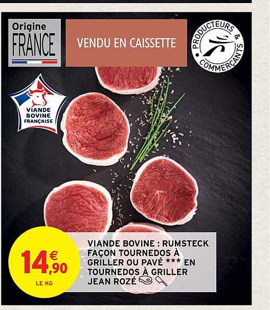 Viande Bovine : Rumsteck Façon Tournedos à Griller Ou Pavé*** En Tournedos à Griller Jean Rozé