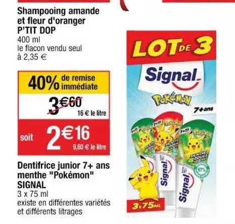 shampooing amande et fleur d'oranger p'tit dop ou dentifrice junior 7+ ans menthe pokémon signal