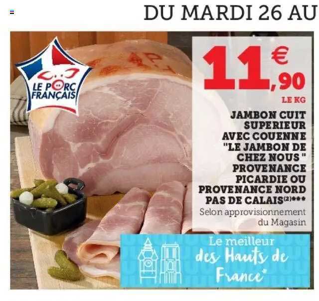 jambon cuit supérieur avec couenne "le jambon de chez nous" provenance picardie ou provenance nord pas de calais