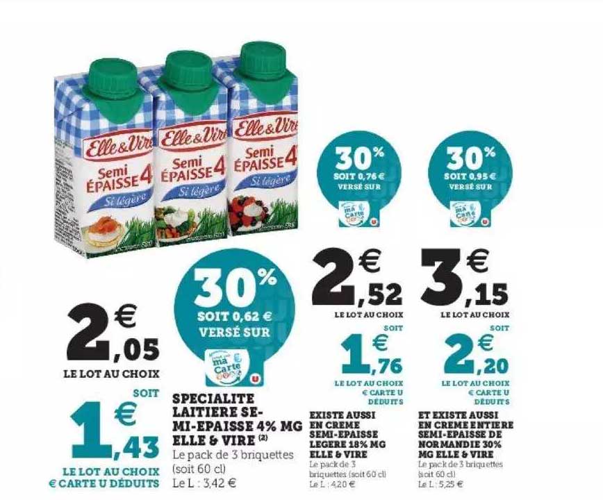 spécialité laitière semi-épaisse 4% mg elle & vire, crème semi-épaisse légère 18% mg elle & vire, crème entière semi-épaisse de normandie 30% mg elle & vire