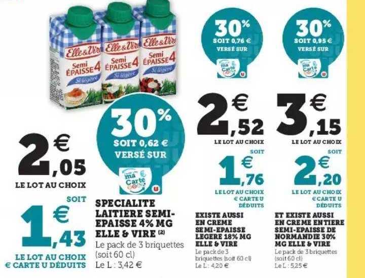 spécialité laitière semi-épaisse 4% mg elle & vire, en crèm semi-épaisse légère 18% mg elle & vire, crème entière semi-épiasse de normandie 30% mg elle & vire