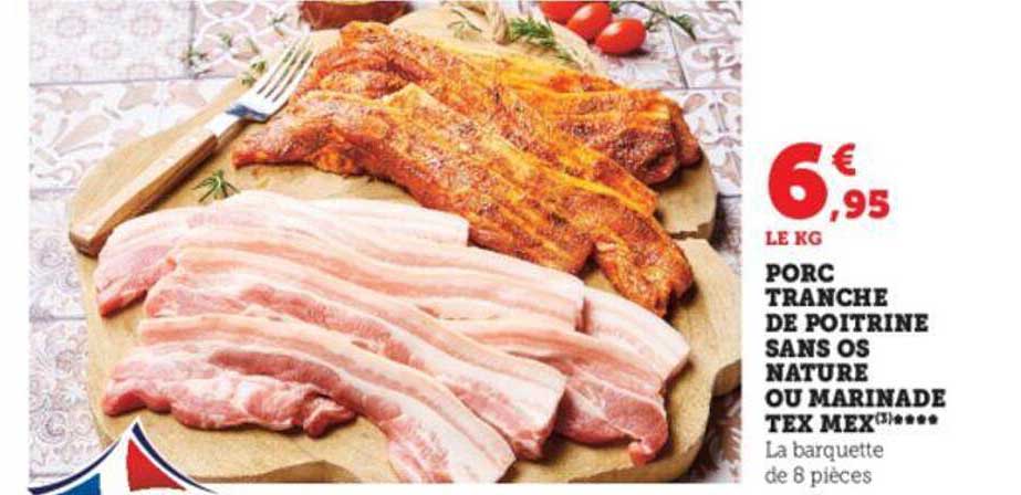 porc tranche de poitrine sans os nature ou marinade tex mex