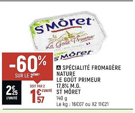 spécialité fromagère nature le goût primeur 17.8% m.g. st môret -60% sur le 2ème