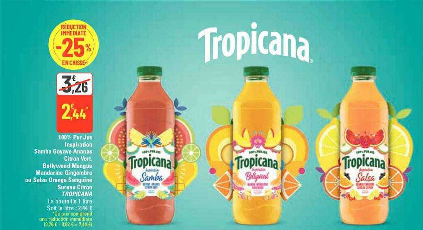 100% pur jus inspiration samba goyave ananas citron vert, bollywood mangue mandarine gingembre ou salsa orange sanguine sureau citron tropicana