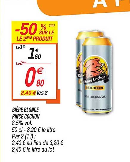 bière blonde rince cochon -50% sur le 2ème produit