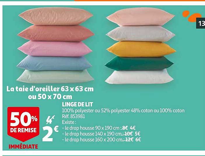 linge de lit : la taie d'oreiller 63 x 63 cm ou 50 x 70 cm