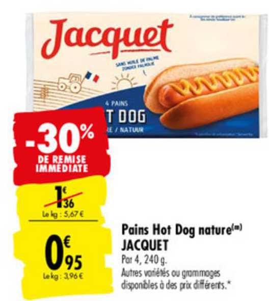pains hot dog nature jacquet -30% de remise immédiate