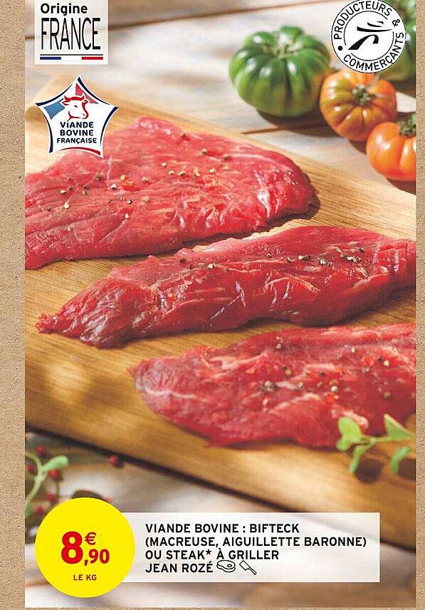 viande bovine : bifteck (macreuse, aiguillette baronne) ou steak*à griller jean rozé
