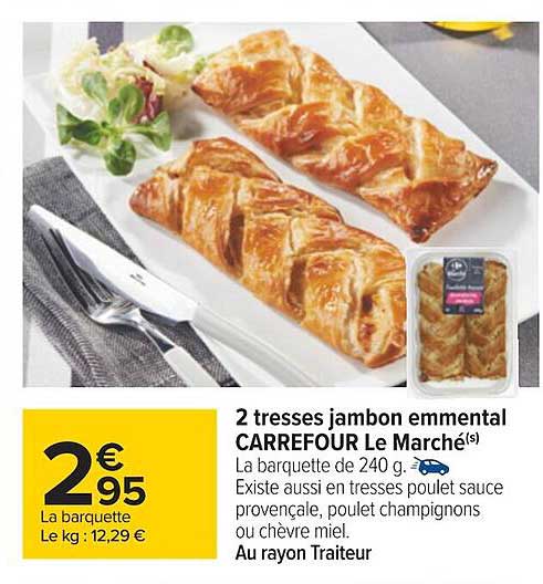 2 tresses jambon emmental carrefour le marché
