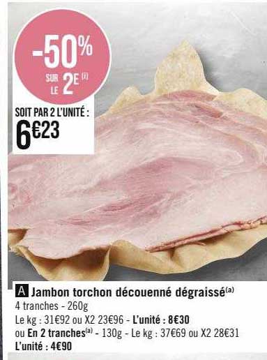 Jambon Torchon Découenné Dégraissé Ou En 2 Tranches