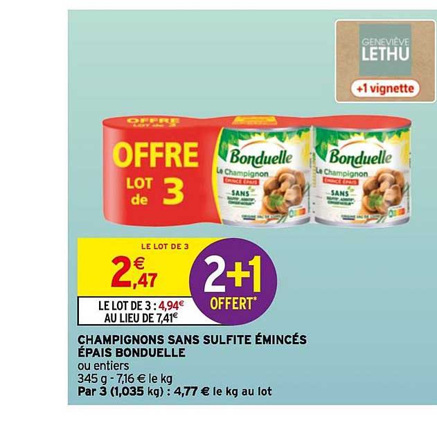champignons sans sulfite émincés épais bonduelle 2+1 offert