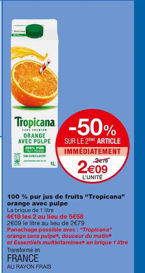 100 % pur jus de fruits tropicana orange avec pulpe -50% sur le 2ème article immédiatement