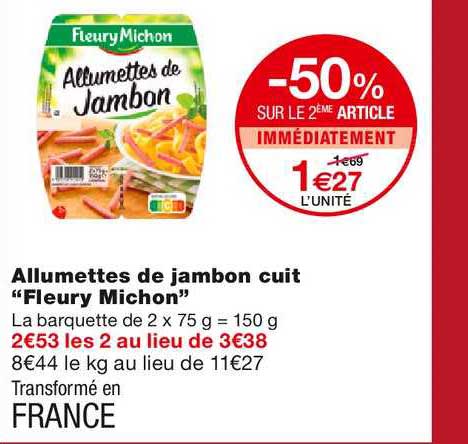 allumettes de jambon cuit fleury michon -50% sur le 2ème article immédiatement