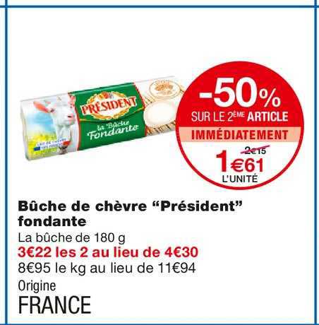 bûche de chèvre président fondante -50% sur le 2ème article immédiatement