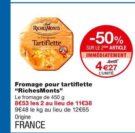 fromage pour tartiflette richesmonts -50% sur le 2ème article immédiatement