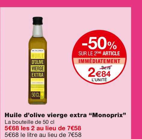 huile d'olive verge extra monoprix -50% sur le 2ème article immédiatement
