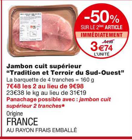 jambon cuit supérieur tradition et terroir du sud ouest -50% sur le 2ème article immédiatement
