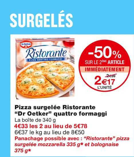 pizza surgelée ristorante dr oetker quattro formaggi -50% sur le 2ème article immédiatement