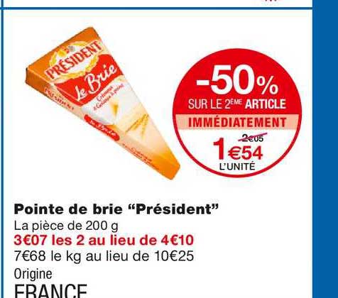 pointe de brie président -50% sur le 2ème article immédiatement