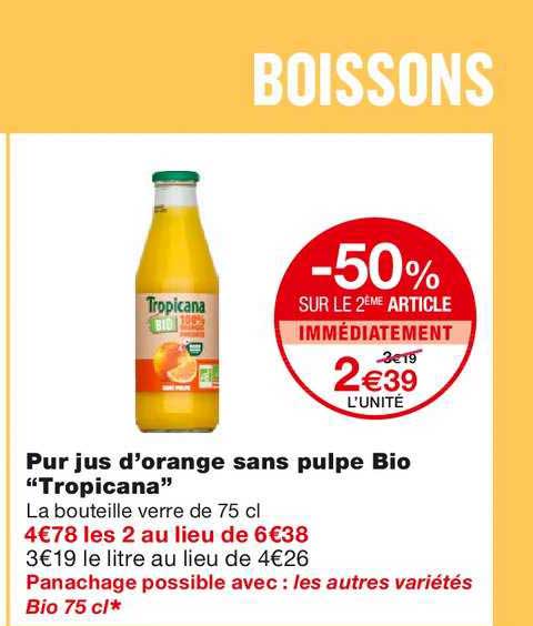 pur jus d'orange sans pulpe bio tropicana -50% sur le 2ème article immédiatement