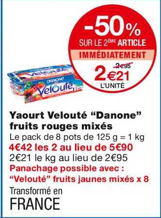 yaourt velouté danone fruits rouges mixés -50% sur le 2ème article immédiatement